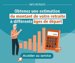 Info Retraite. Obtenez une estimation du montant de votre retraite à différents âges de départ. Accéder au service.